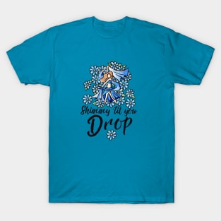 Shimmy 'til you drop T-Shirt